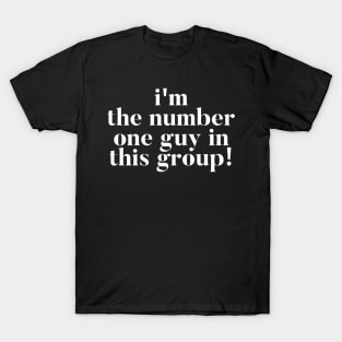 I'm the number one guy in this group! Vanderpump Rules quote T-Shirt